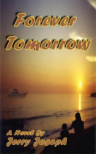 Forever Tomorrow, De Joseph, Jerry. Editorial Authorhouse, Tapa Blanda En Inglés
