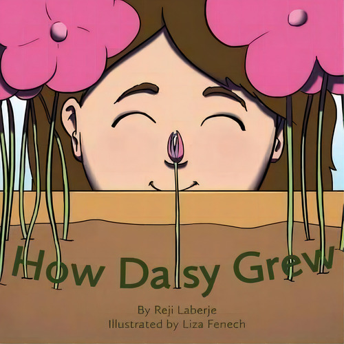 How Daisy Grew, De Reji Laberje. Editorial Reji Laberje Author Programs, Tapa Blanda En Inglés