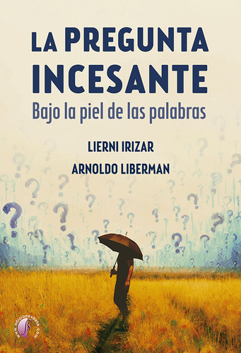 Libro La Pregunta Incesante. Bajo La Piel De Las Palabras...