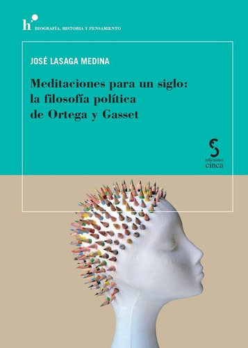 Meditaciones para un siglo: la filosofÃÂa polÃÂtica de Ortega, de Lasaga Medina,, José. Editorial Ediciones Cinca, S.A., tapa blanda en español