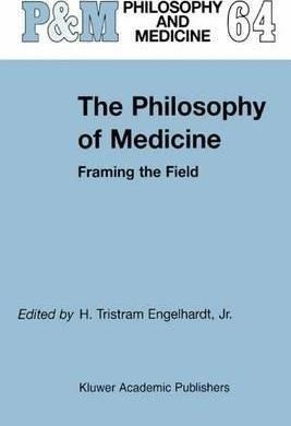 The Philosophy Of Medicine - H. Tristram Engelhardt