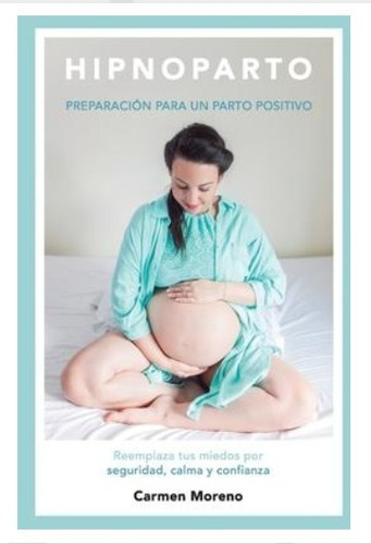 Libro : Hipnoparto: Preparacion Para Un Parto Positivo  -...