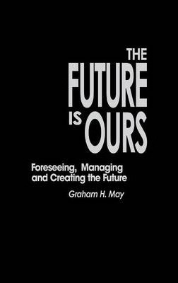 Libro The Future Is Ours : Foreseeing, Managing And Creat...