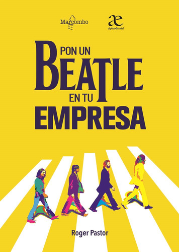 Pon Un Beatle En Tu Empresa, De Roger Pastor. Serie 9587789201, Vol. 1. Editorial Alpha Editorial S.a, Tapa Blanda, Edición 2023 En Español, 2023