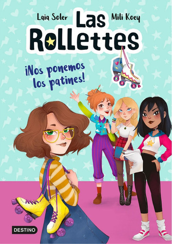 Las Rollettes 1. ÃÂ¡Nos ponemos los patines!, de Soler, Laia. Editorial Destino Infantil & Juvenil, tapa blanda en español