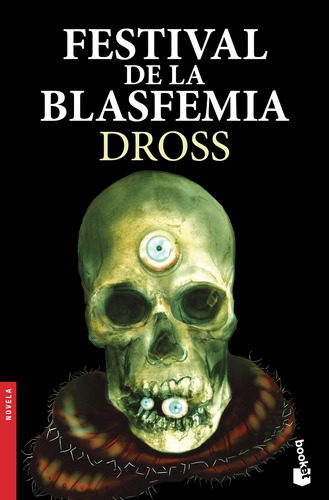 Festival de la blasfemia, de Dross. Serie Fuera de colección Editorial Booket México, tapa blanda en español, 2021