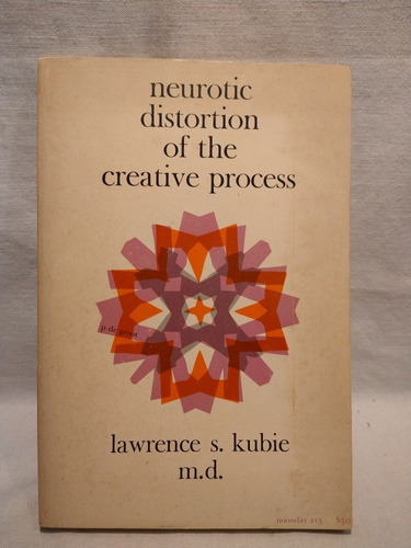 Neurotic Distortion Of The Creative Process Lawrence Kubie 