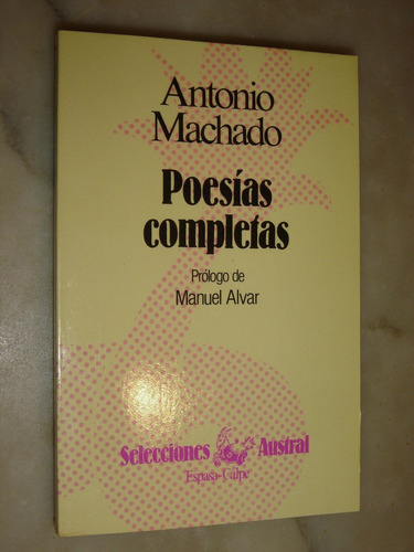 Antonio Machado, Poesias Completas. Espasa Calpe 1985