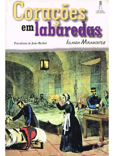 Corações Em Labaredas: Não Aplica, De Médium: João Berbel / Ditado Por: Iolanda Miramontes. Editorial Farol Das Tres Colinas, Tapa Mole En Português, 2003