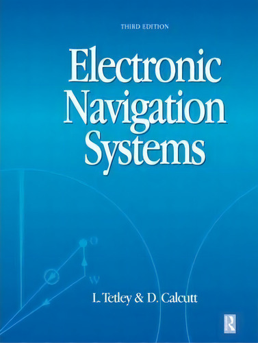 Electronic Navigation Systems, De Laurie Tetley. Editorial Taylor Francis Ltd, Tapa Blanda En Inglés