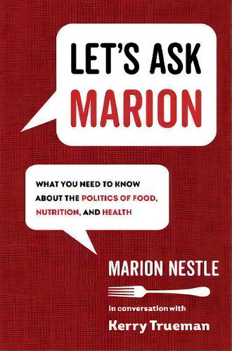 Let's Ask Marion : What You Need To Know About The Politics Of Food, Nutrition, And Health, De Marion Nestle. Editorial University Of California Press, Tapa Dura En Inglés