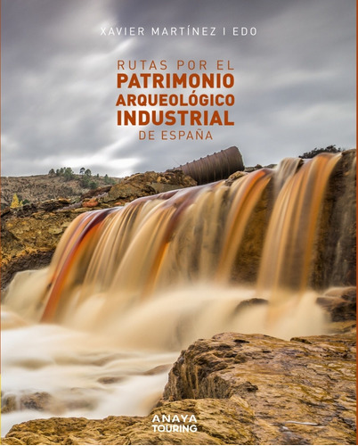 Libro Rutas Por El Patrimonio Arqueológico Industrial De Es