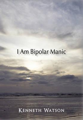 Libro I Am Bipolar Manic - Kenneth Watson