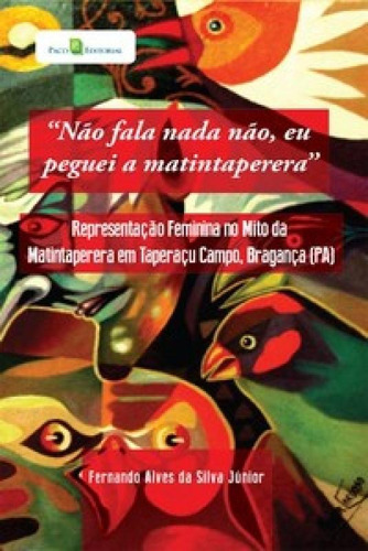 Não Fala Nada Não, Eu Peguei A Matintaperera: Representaç, De Júnior Silva. Editora Paco Editorial, Capa Mole Em Português