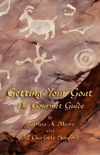 Getting Your Goat : The Gourmet Guide, De Patricia A Moore. Editorial Evertype, Tapa Blanda En Inglés