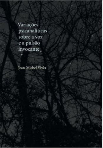 Variações Psicanalíticas Sobre A Voz E A Pulsão Invocant, De Vives, Jean-michel. Editora Contra Capa, Capa Mole Em Português