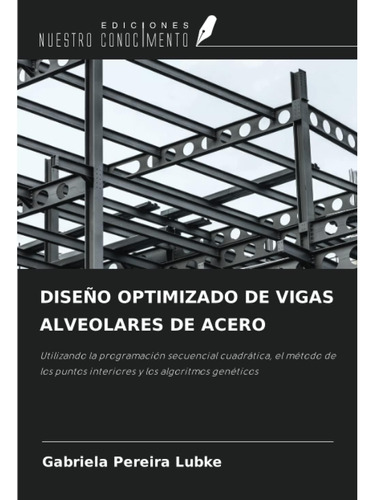 Libro: Diseño Optimizado De Alveolares De Acero: Utilizando 