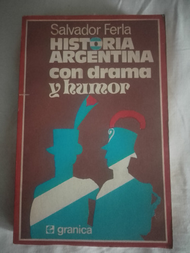 Historia Argentina Con Drama Y Humor - Salvador Ferla - 