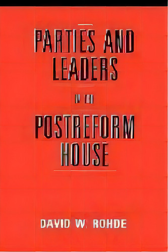 Parties And Leaders In The Postreform House, De David W. Rohde. Editorial The University Of Chicago Press, Tapa Blanda En Inglés