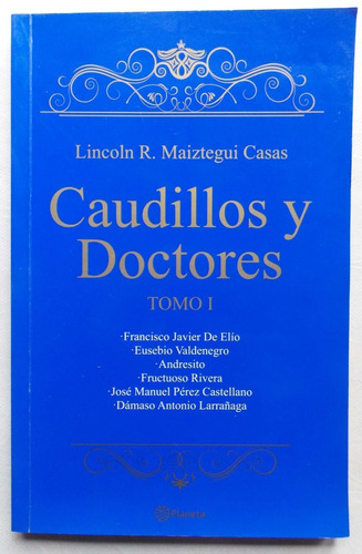 Caudillos Y Doctores Tomo I Lincoln R. Maiztegui Casas