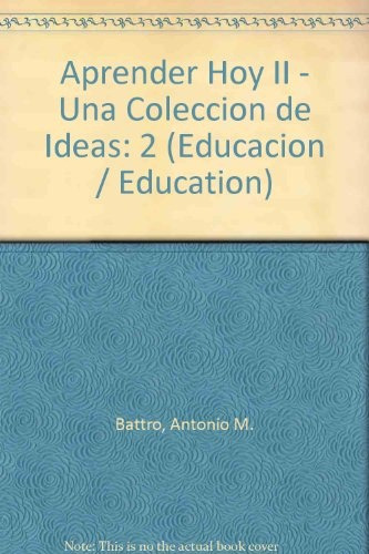 Aprender Hoy Ii - Una Colección De Ideas, de Battro Antonio. Editorial PAPERS EDITORES, tapa blanda, edición 1 en español