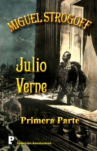 Miguel Strogoff (primera Parte), De Julio Verne. Editorial Createspace Independent Publishing Platform, Tapa Blanda En Español