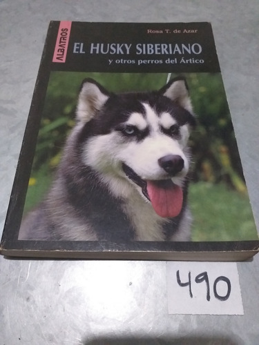 Rosa T. De Azar / El Husky Siberiano Y Otros Perros Zoología