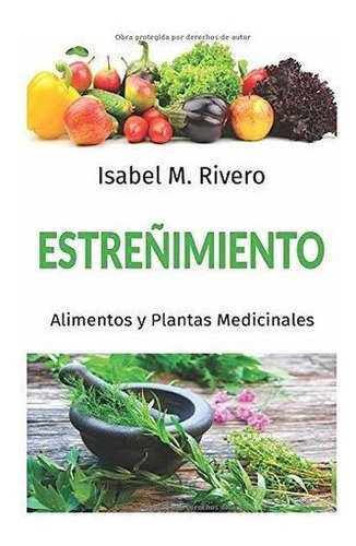 Estreñimiento. Alimentos Y Plantas Medicinales...., De M. Rivero, Isa. Editorial Independently Published En Español