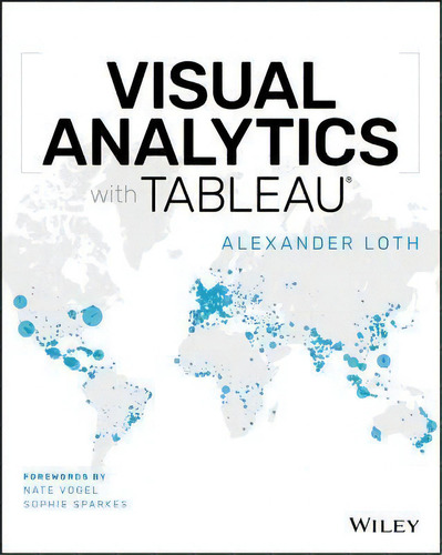 Visual Analytics With Tableau, De Alexander Loth. Editorial John Wiley & Sons Inc, Tapa Blanda En Inglés