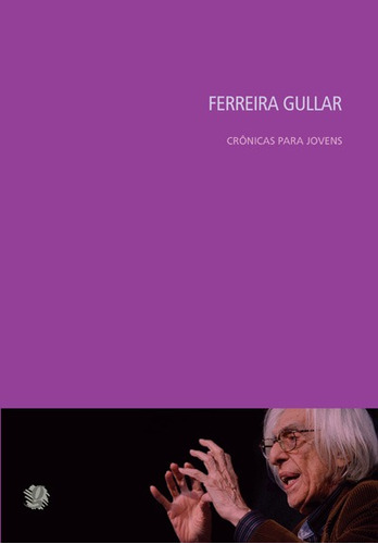 Ferreira Gullar crônicas para jovens, de Cunha, Antonieta . Série Crônicas para Jovens Editora Grupo Editorial Global, capa mole em português, 2011