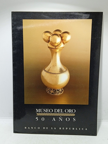 Museo Del Oro - 50 Años - Banco De La República - Exposición