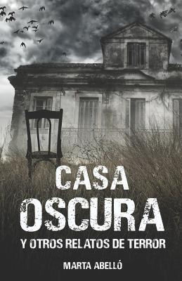 Libro Casa Oscura: Y Otros Relatos De Terror - Abello, Ma...