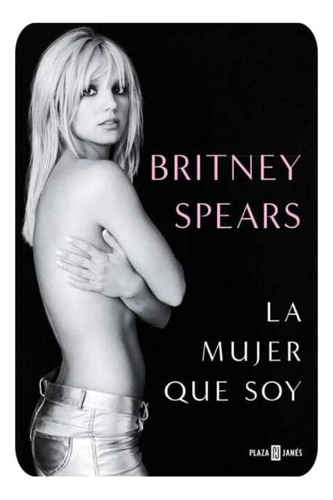 Britney Spears: La Mujer Que Soy - Original Sellado