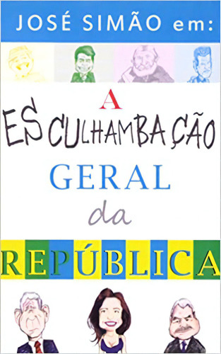 Jose Simao Em: A Esculhambacao Geral Da Republica, De Jose Simao. Editora Nova Fronteira Em Português