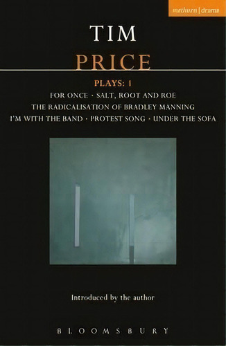 Tim Price Plays: 1 : For Once; Salt, Root And Roe; The Radicalisation Of Bradley Manning; I'm Wit..., De Tim Price. Editorial Bloomsbury Publishing Plc, Tapa Blanda En Inglés