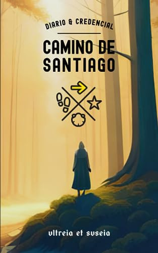 Diario Y Credencial. Camino De Santiago: Ultreia Y Suseia (