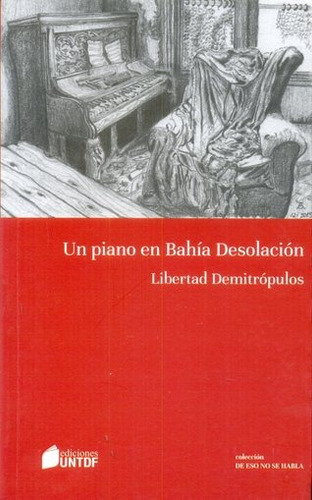 Un Piano En Bahia Desolacion - Libertad Demitropulos