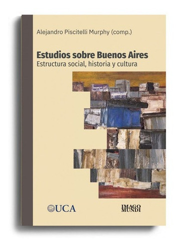 Estudios Sobre Buenos Aires - Piscitelli - Imago Mundo