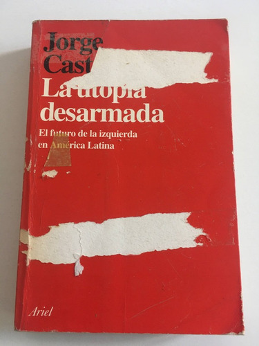 La Utopía Desarmada - Jorge Castañeda