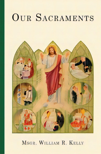 Our Sacraments: Instructions In Story Form For Use In The Primary Grades, De Kelly, William R.. Editorial St Augustine Academy Pr, Tapa Blanda En Inglés