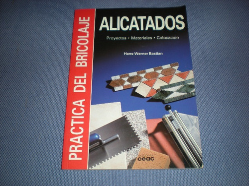  Alicatados Practica Del Bricolaje