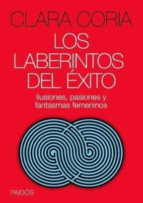 Laberintos Del Éxito Ilusiones Pasiones Y Fantasmas Femenina