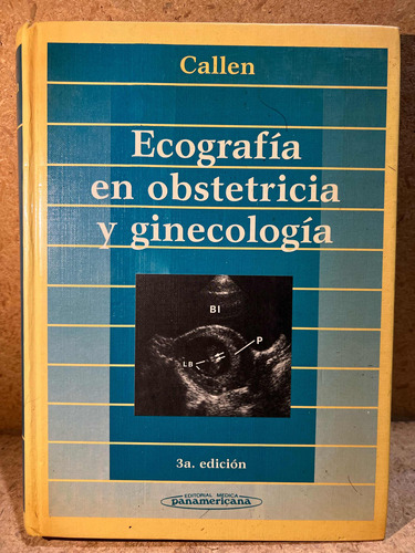Ecografia En Obstetricia Y Ginecologia, Callen. 3a Edicion.