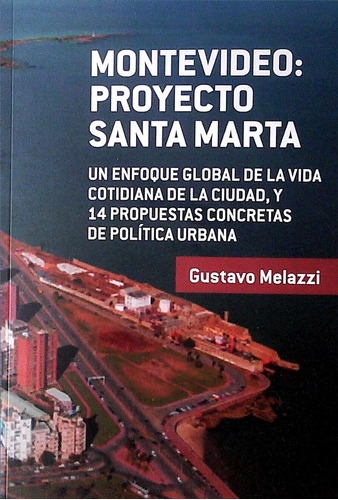 Montevideo: Proyecto Santa Marta, de Melazzi Gustavo. Editorial Varios-Autor, tapa blanda, edición 1 en español