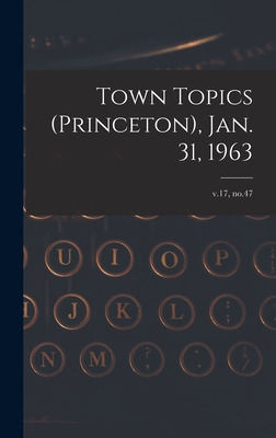 Libro Town Topics (princeton), Jan. 31, 1963; V.17, No.47...