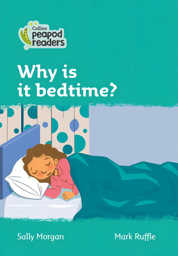 Why Is It Bedtime? Level 3 - Collins Peapod Readers, De Morgan, Sally. Collins Peapod Readers, Vol. 1. Editorial Collins, Tapa Blanda En Inglés, 2020