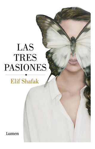 Las Tres Pasiones, De Elif Shafak. Editorial Penguin Random House, Tapa Blanda, Edición 2016 En Español