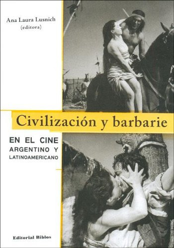 Libro Civilizacion Y Barbarie En El Cine Argentino Y Latinoa