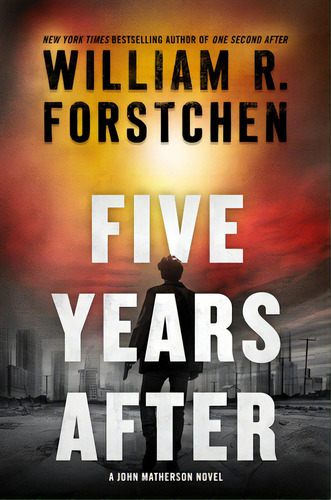 Five Years After: A John Matherson Novel, De Forstchen, William R.. Editorial Forge, Tapa Dura En Inglés