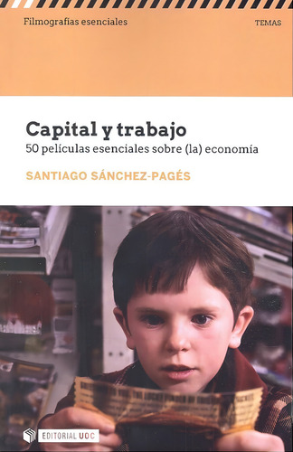 Capital Y Trabajo. 50 Pelãâculas Esenciales Sobre (la) Economãâa, De Sánchez-pagés, Santiago. Editorial Uoc, S.l., Tapa Blanda En Español